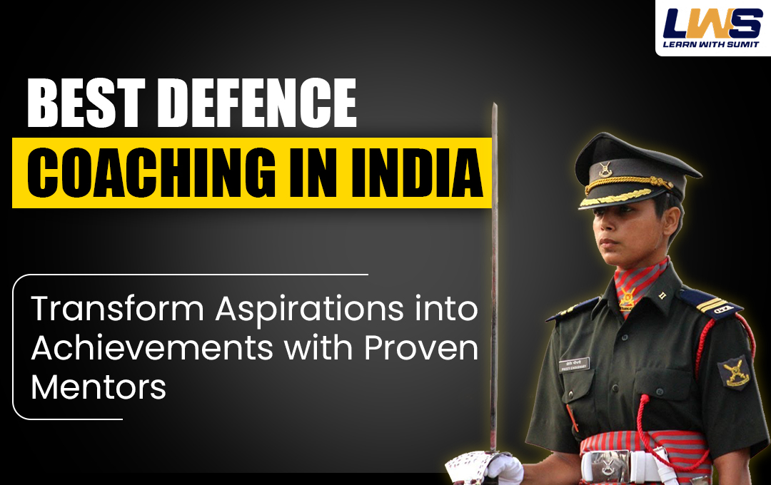 Best Defence Coaching in India with Proven Mentors - LWS Delhi