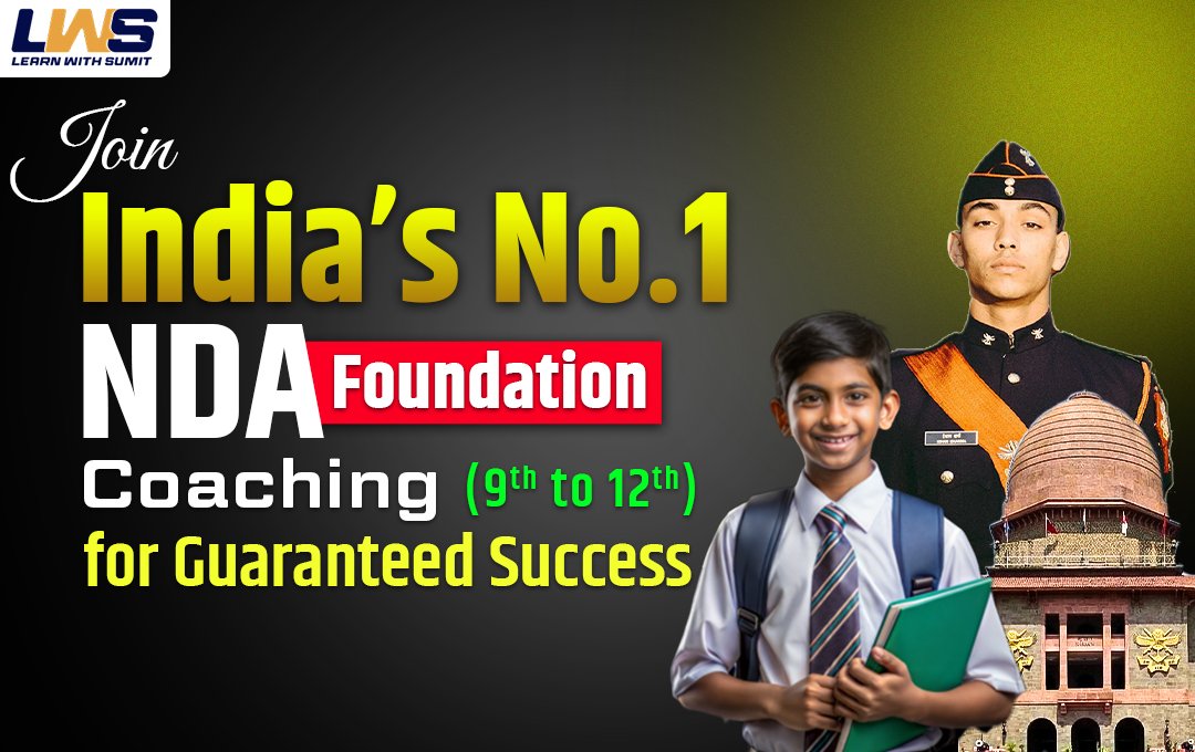 Banner of LWS NDA Foundation Coaching for students from 9th to 12th, showing a young student with books, an NDA cadet, and the Supreme Court building, promoting guaranteed success.
